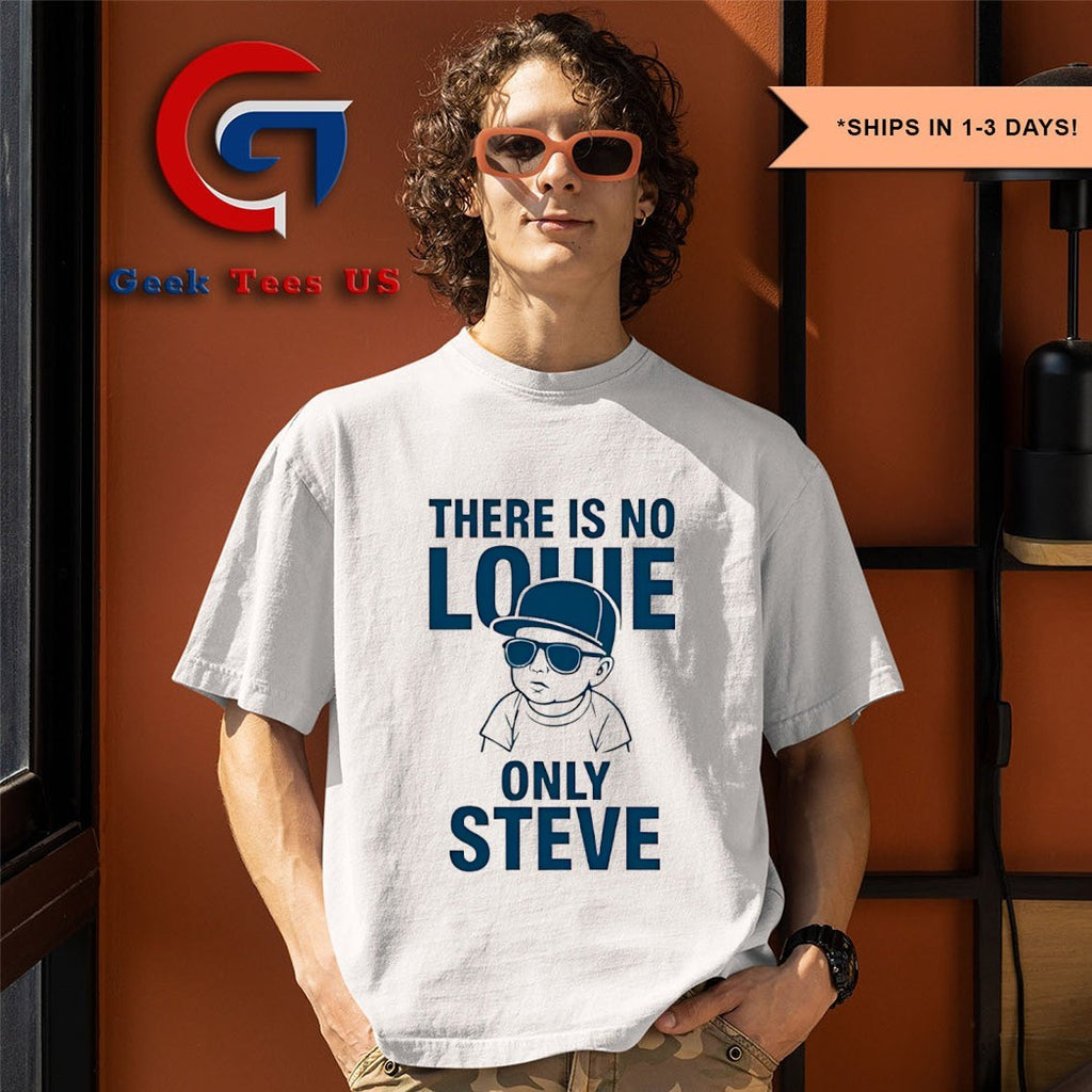 There is no lowe only steve State Fair shirt