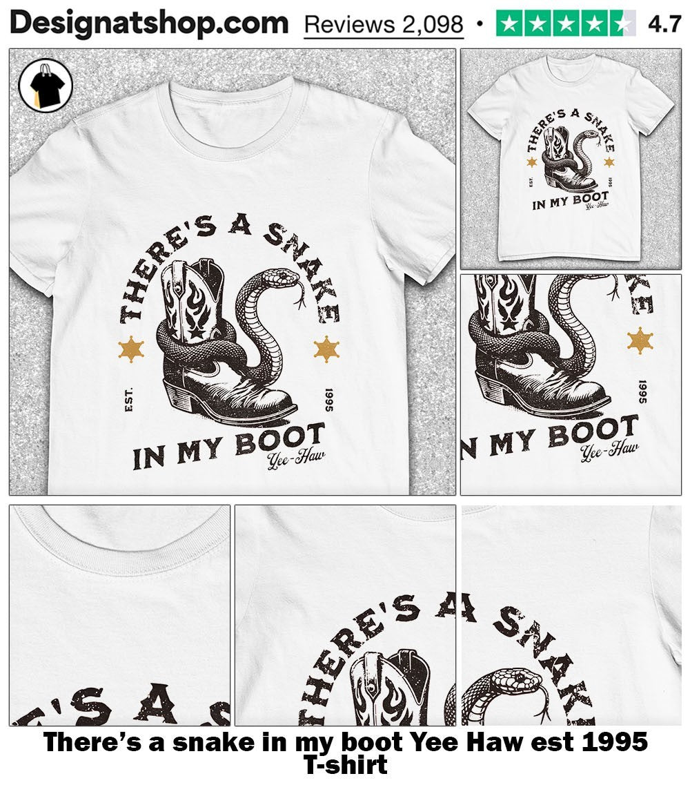 There’s a snake in my boot Yee Haw est 1995 shirt