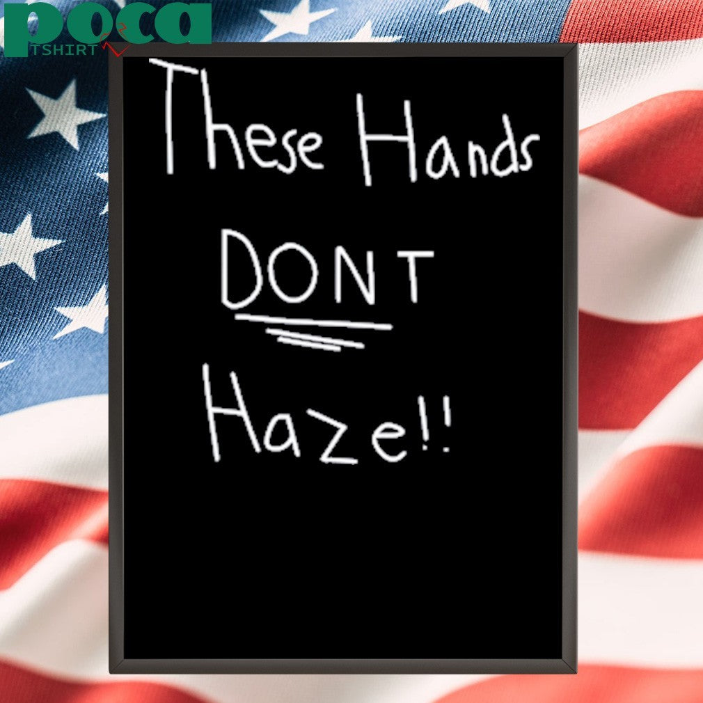 These hands don’t haze shirt