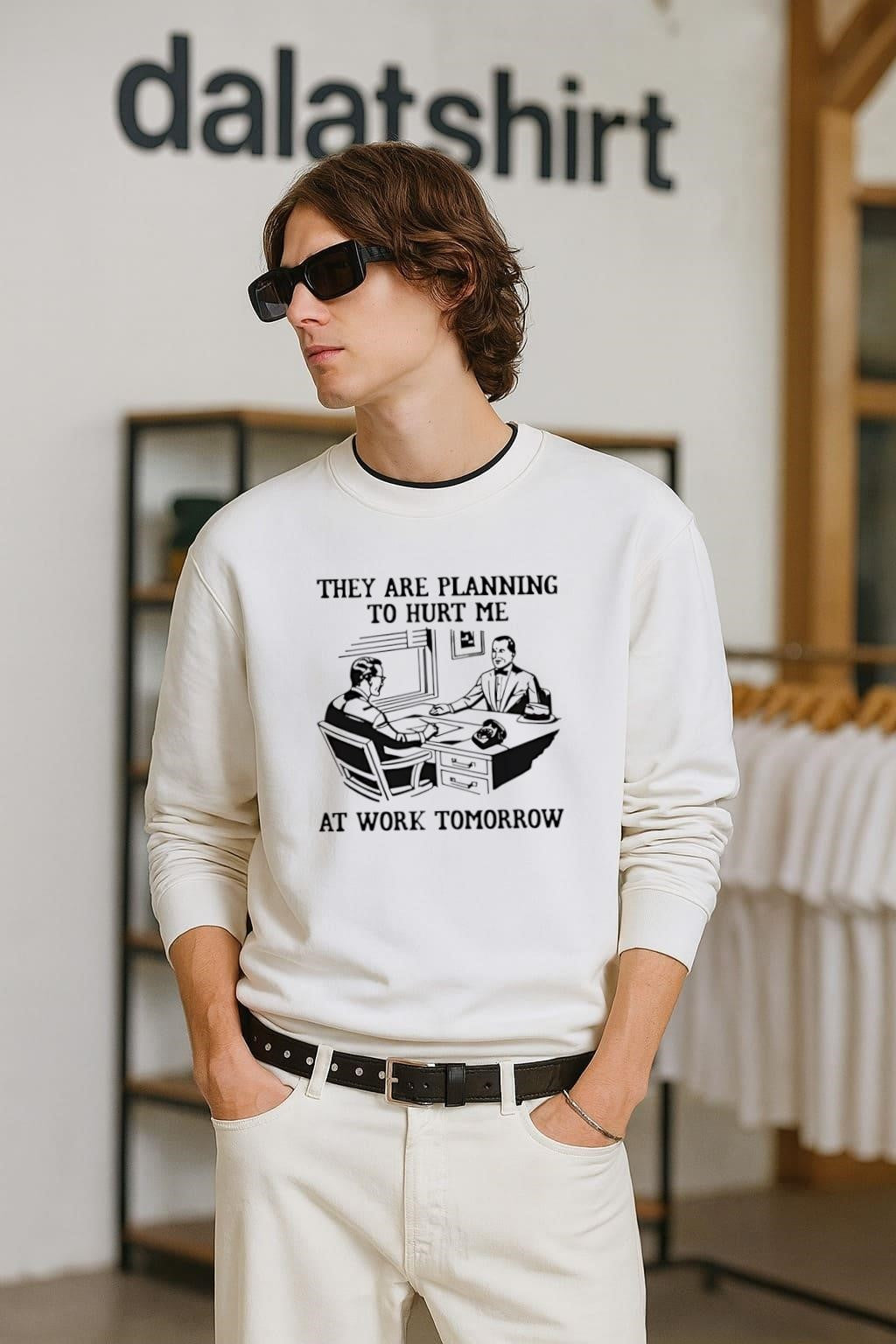 They Are Planning To Hurt Me At Work Tomorrow shirt