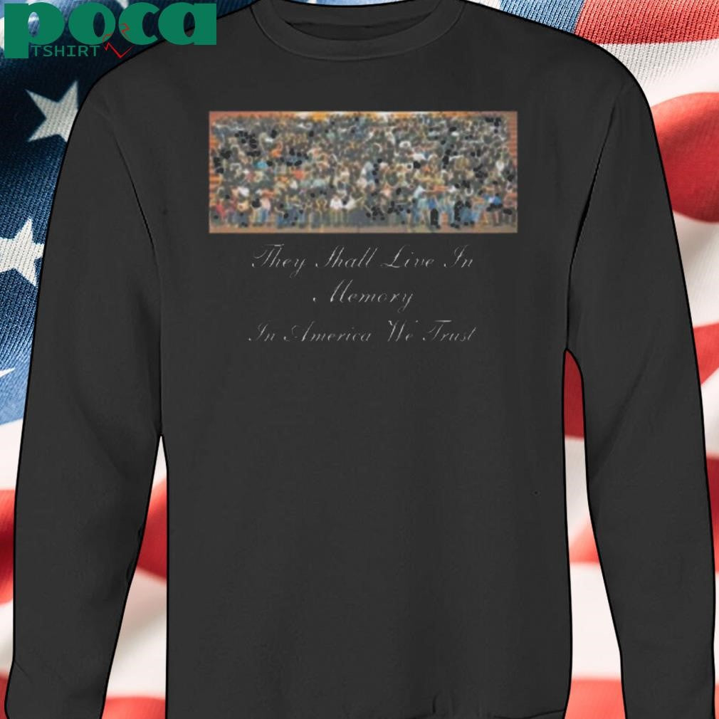They Shall Live In Memory In America We Trust 2025 shirt