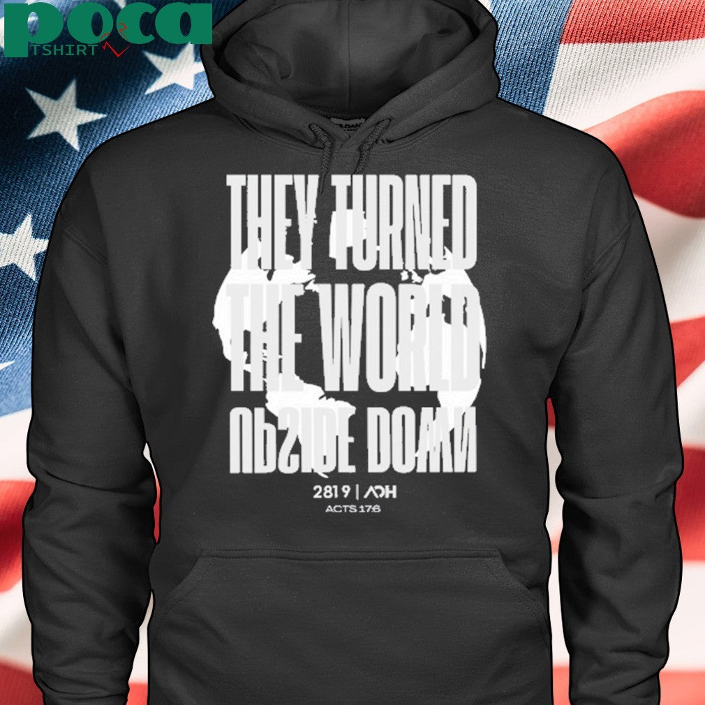They Turn The Earth Upside Down 2819 shirt