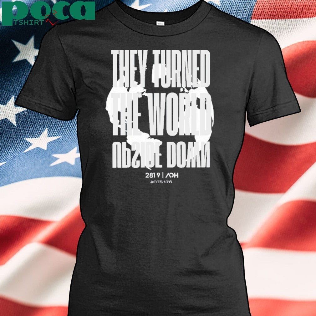 They Turn The Earth Upside Down 2819 shirt