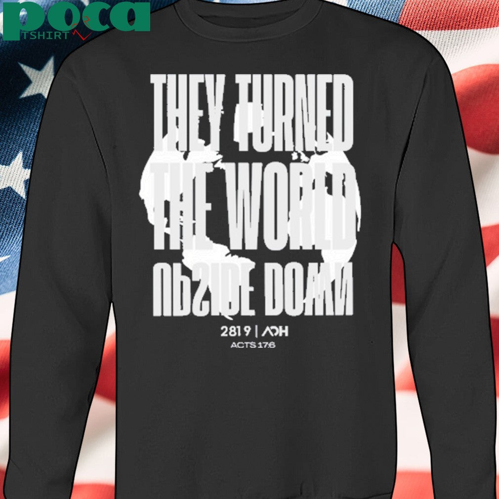 They Turn The Earth Upside Down 2819 shirt