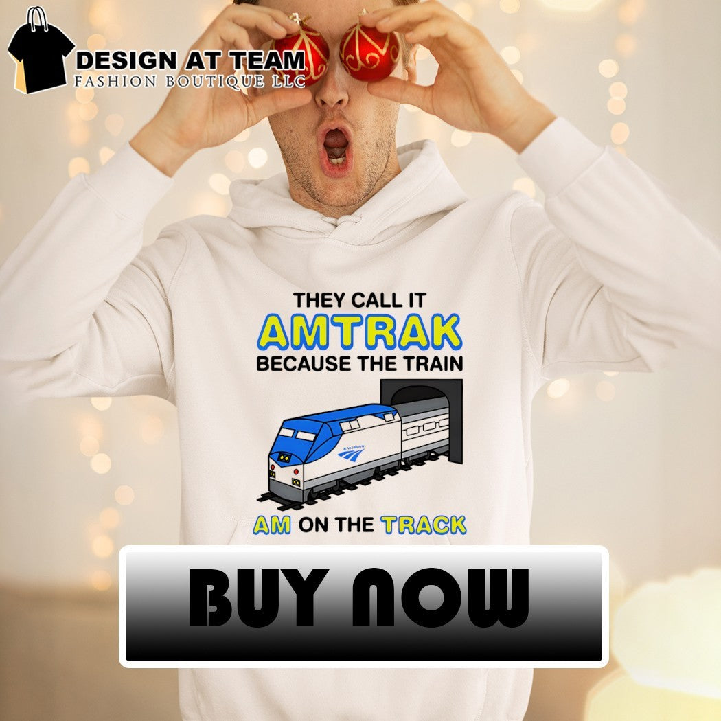 They call it name because the train I’m on the track shirt