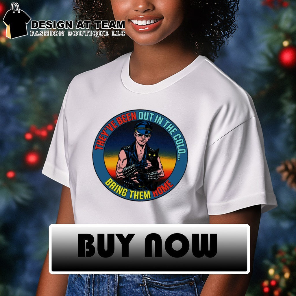 They’ve been out in the cold bring them home shirt