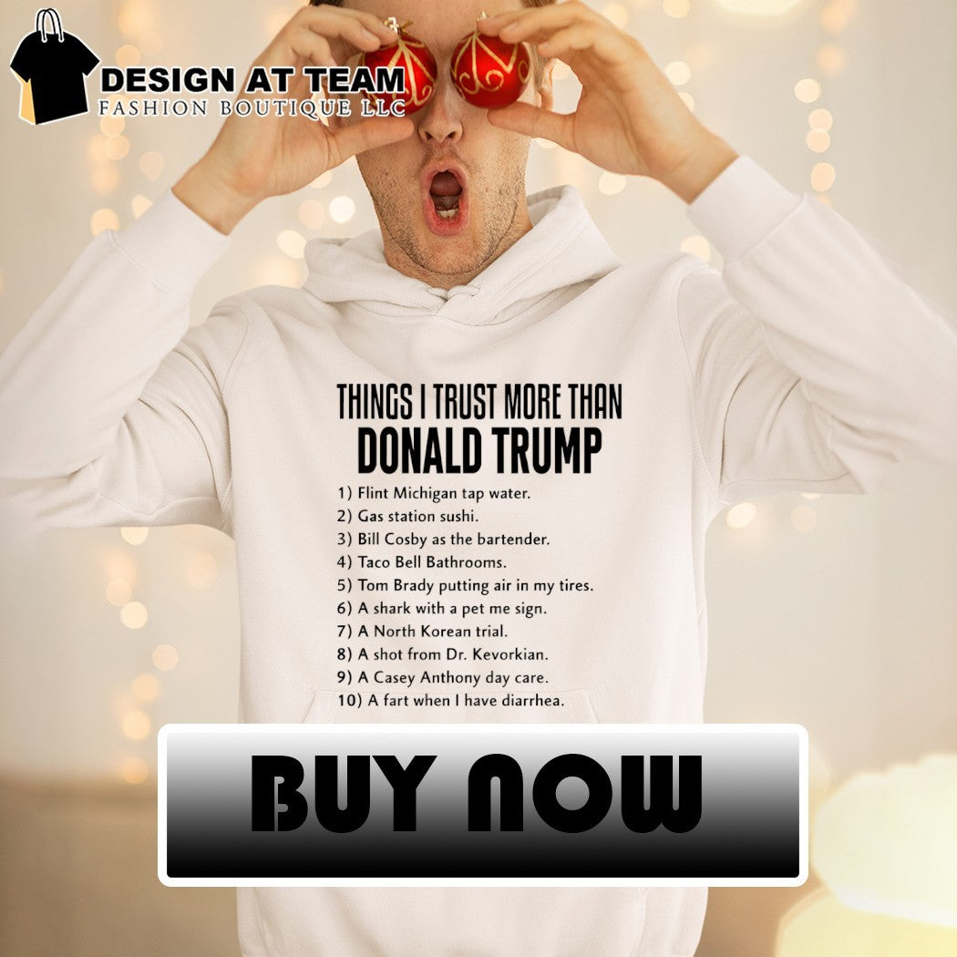 Things I trust more than Donald Trump flint Michigan tap water shirt