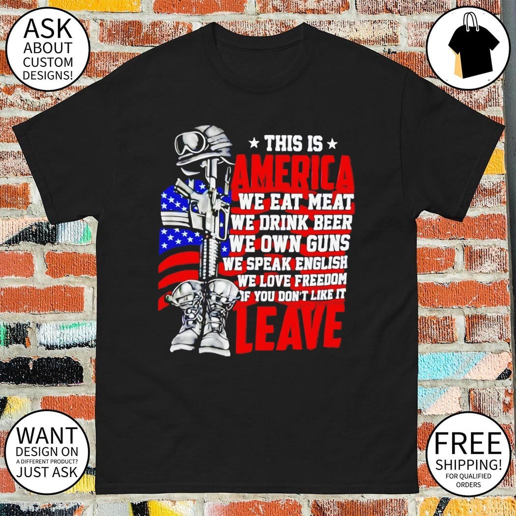 This is America we eat meat we drink beer we own guns we speak English shirt