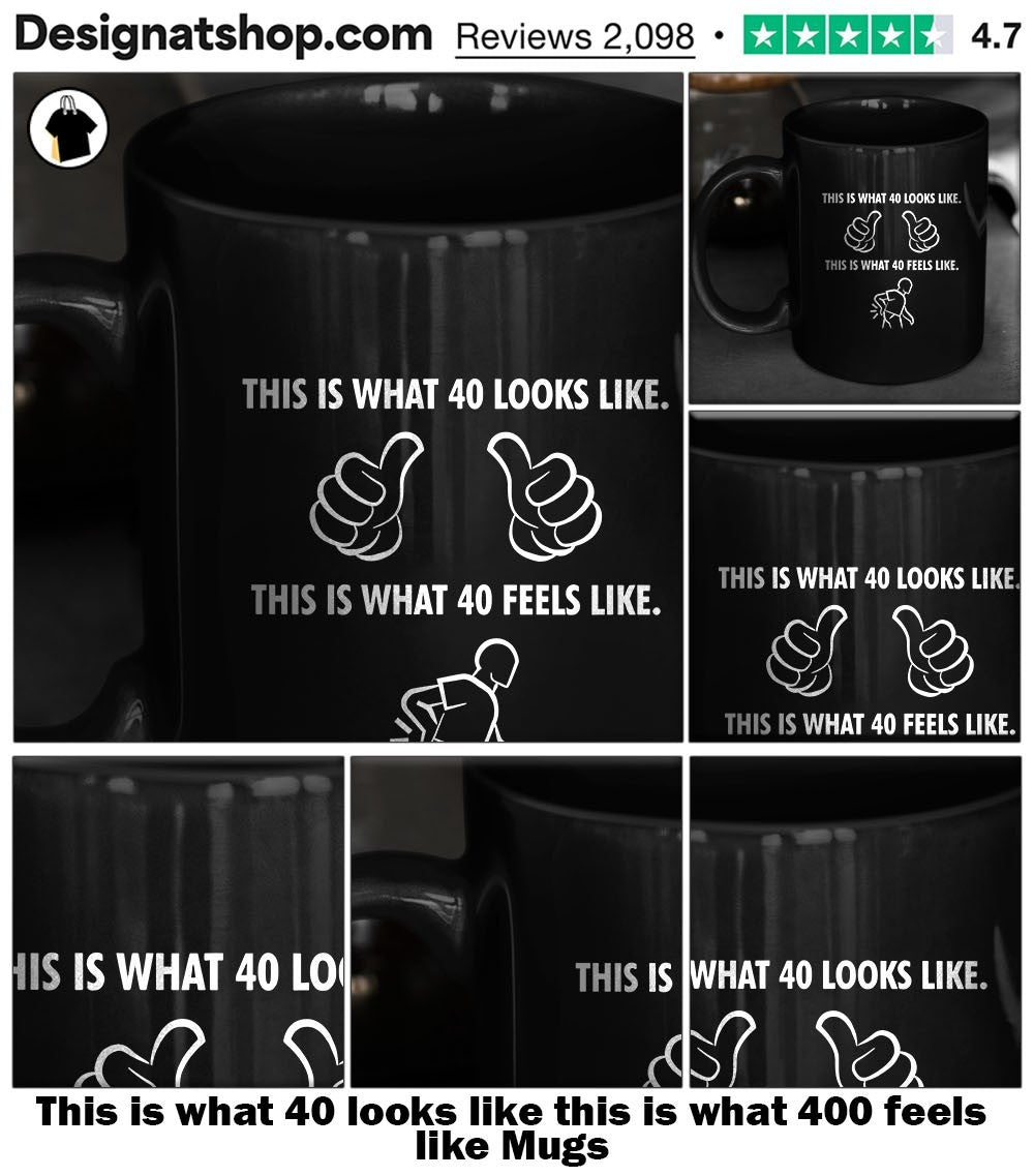 This is what 40 looks like this is what 400 feels like shirt
