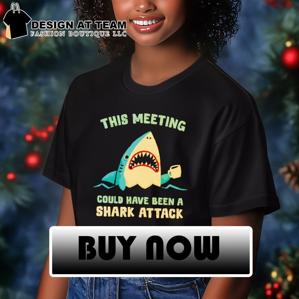 This meeting could have been a shark attack shirt