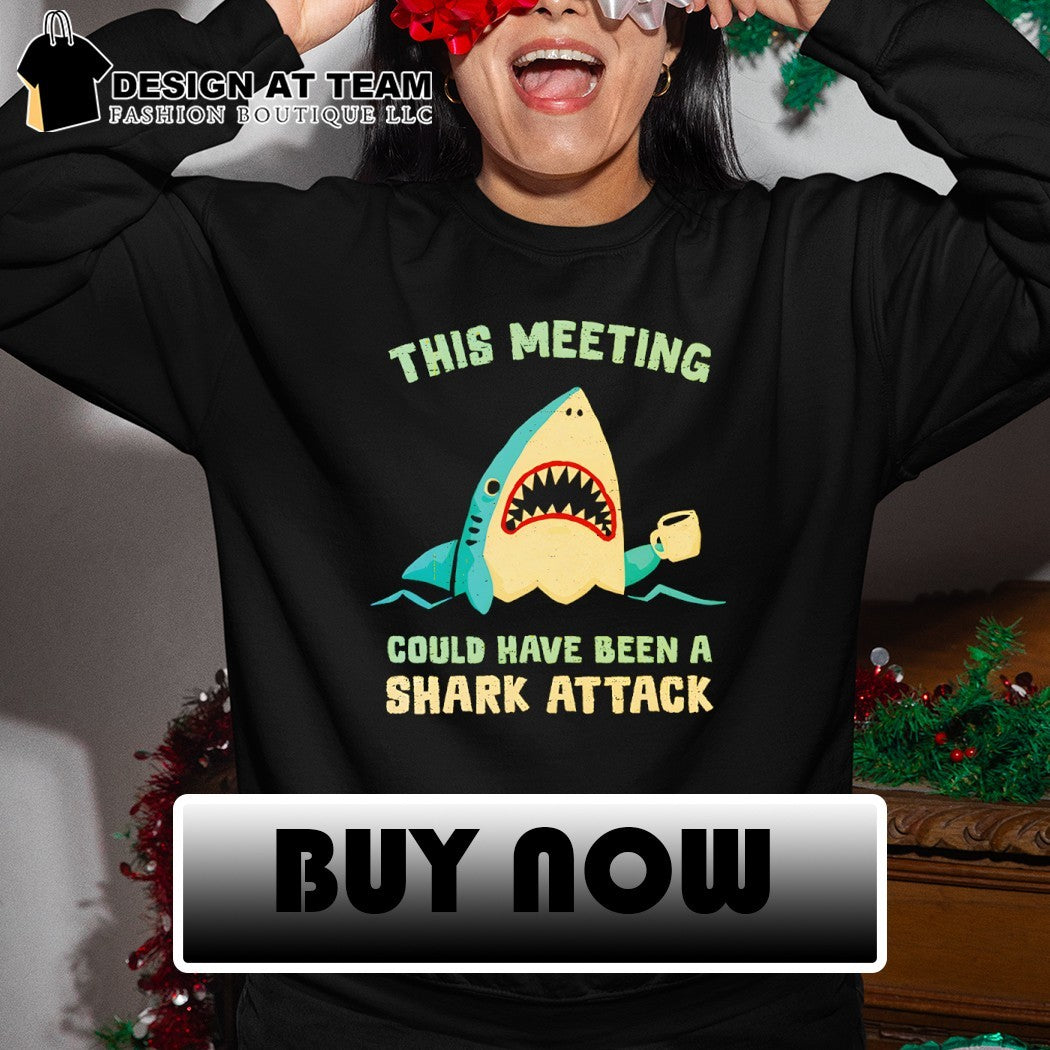 This meeting could have been a shark attack shirt