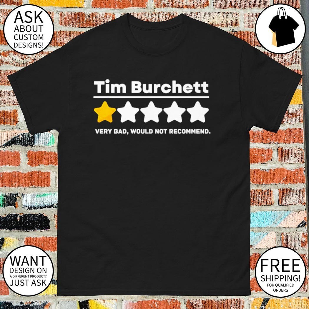 Tim Burchett 1 Star Very Bad Would Not Recommend shirt