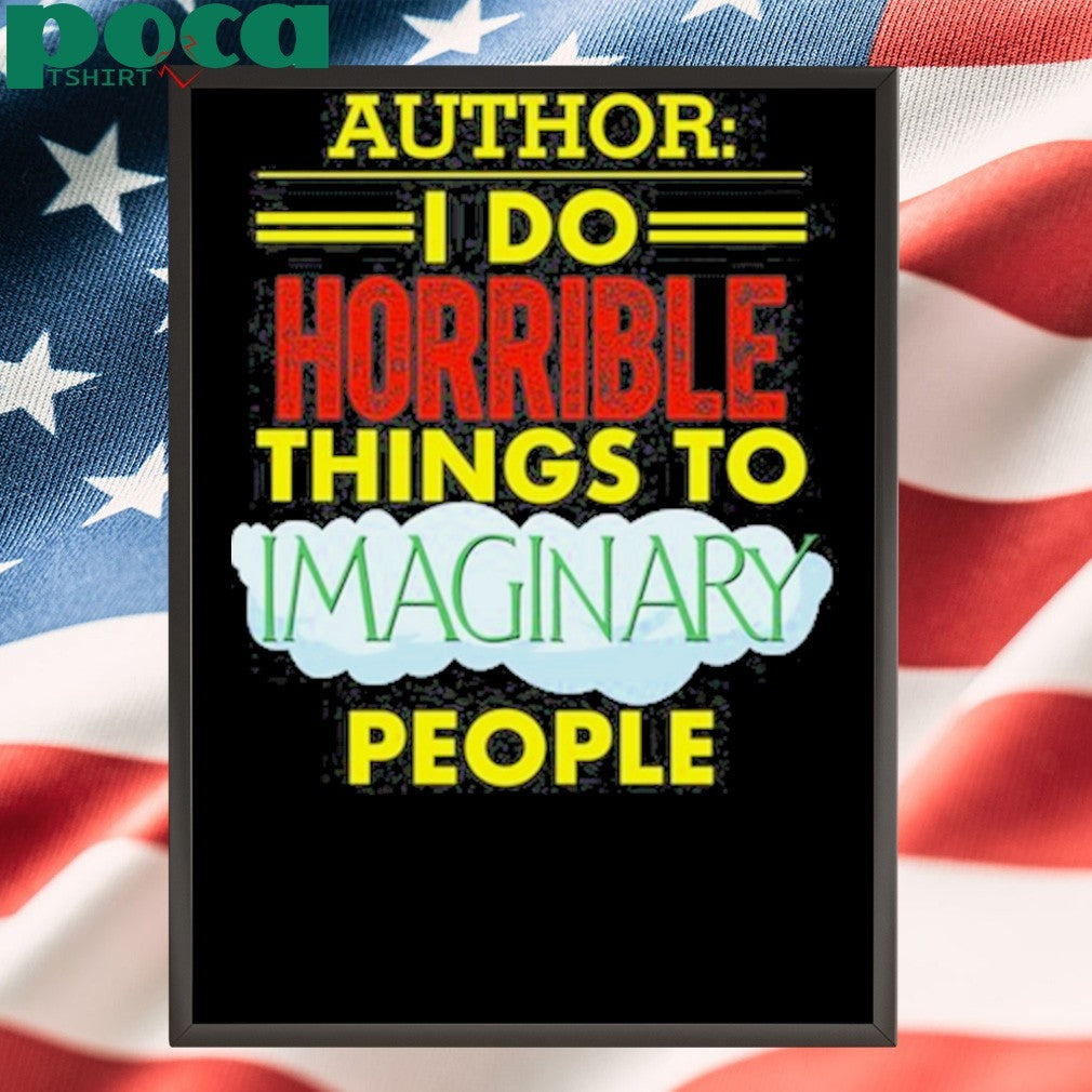 Tim Frankovich Author I Do Horrible Things To Maginary People Shirt