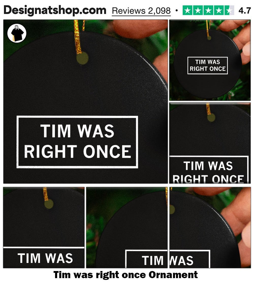 Tim was right once shirt