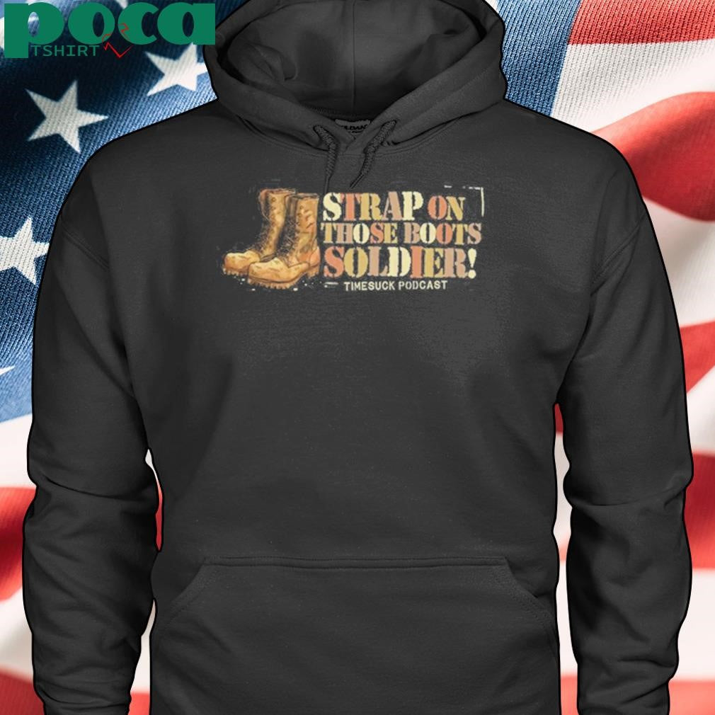 Timesuck Strap on Those Boots Soldier Shirt