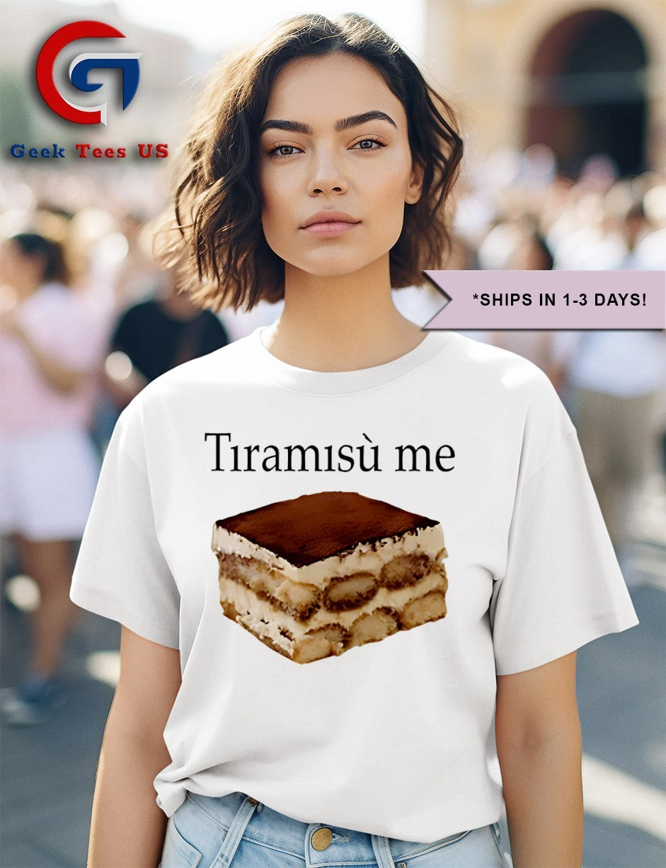 Tiramisu Me cake shirt