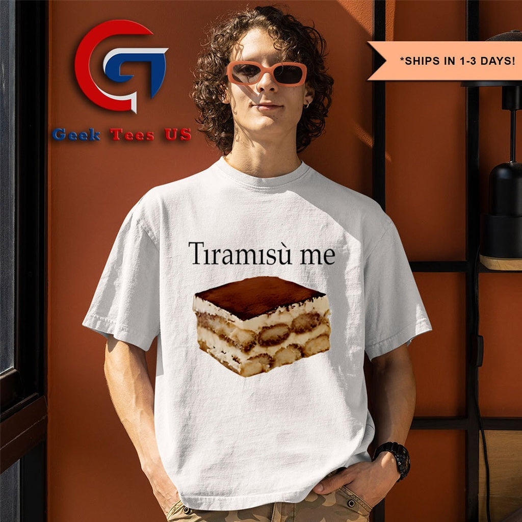 Tiramisu Me cake shirt