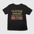 Tkachuk Around And Find Out Shirt