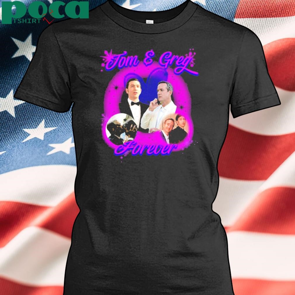 Tom And Greg Forever Shirt