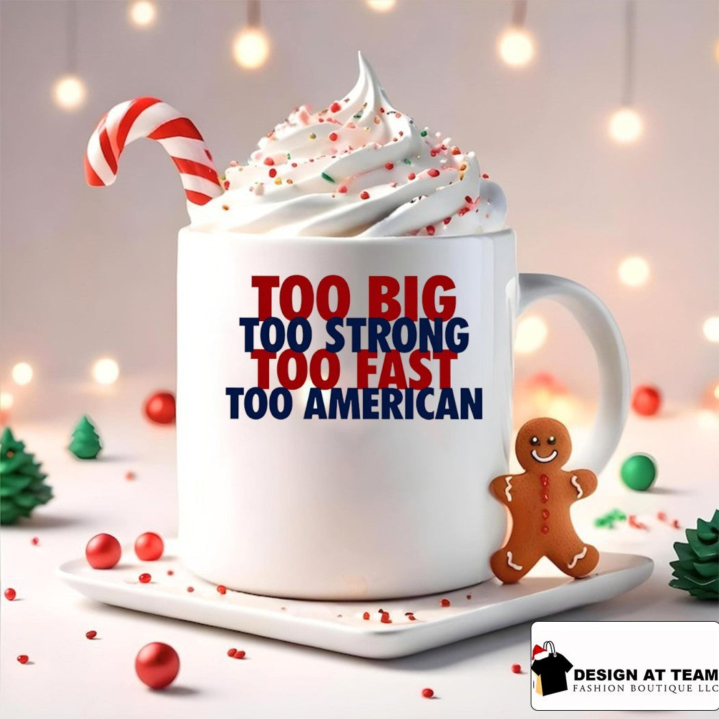 Too Big Too Strong Too Fast Too American shirt