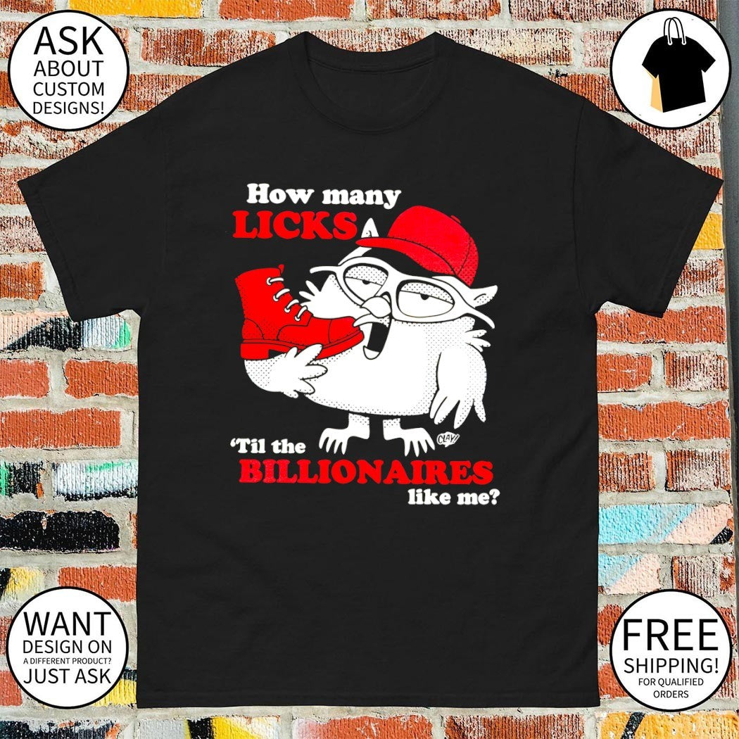 Tootsie how many licks ’til the billionaires like me shirt