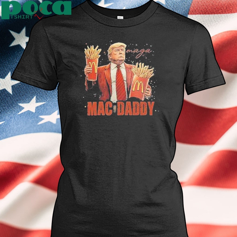 Donal Trump Maga Mac Daddy Shirt