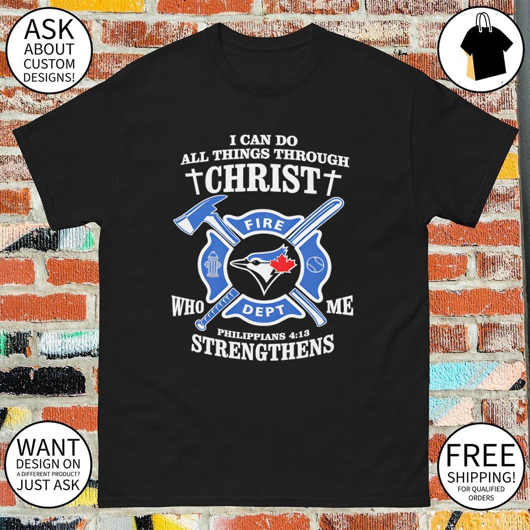 Toronto Blue Jays Baseball I can do all things through christ who strengthens me shirt