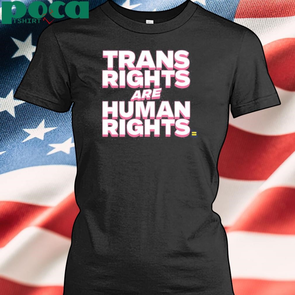 Trans Rights Are Human Rights Shirt