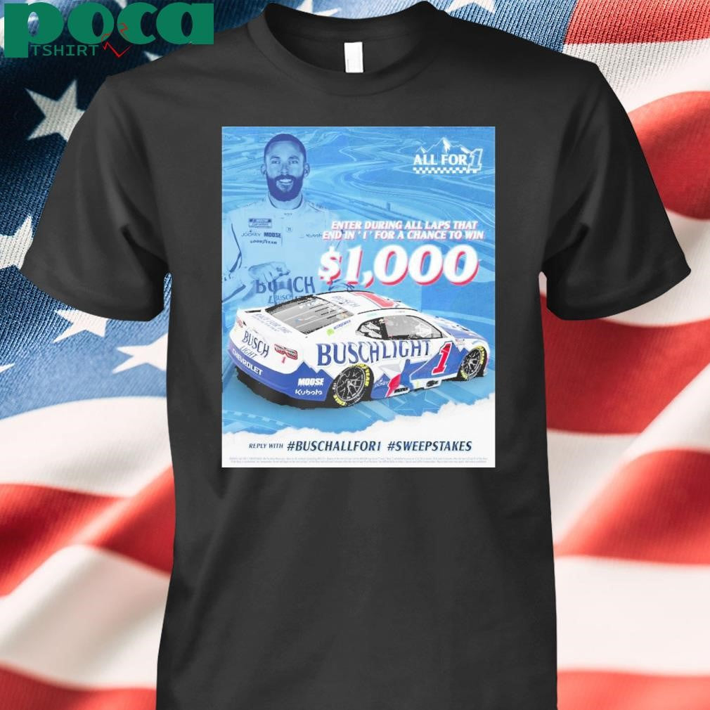 Trendy Nascar Enter During All Laps That End In 1 For A Chance To Win 1000 Reply Buschallfor1 Sweepstakes All For 1 2025 T Shirt