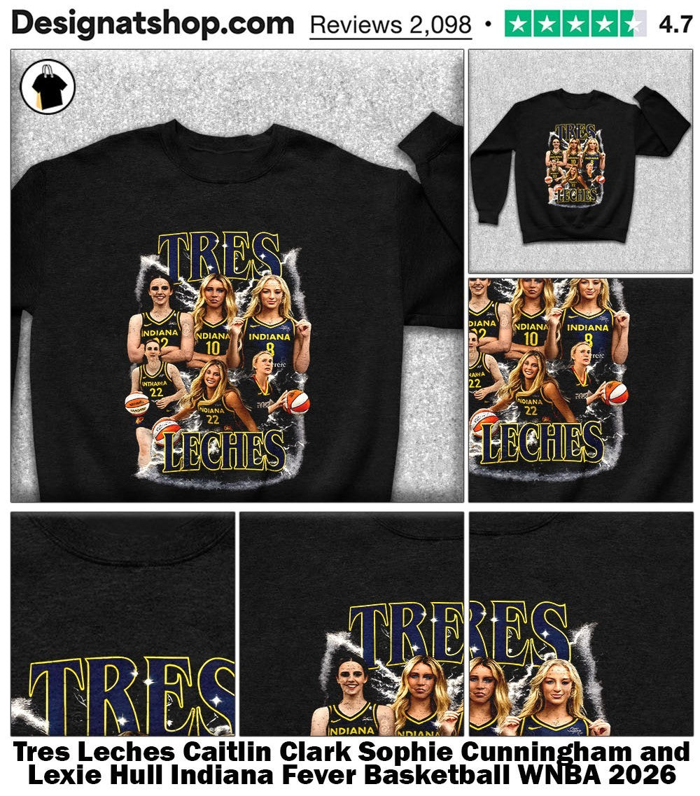 Tres Leches Caitlin Clark Sophie Cunningham and Lexie Hull Indiana Fever Basketball WNBA 2026 shirt