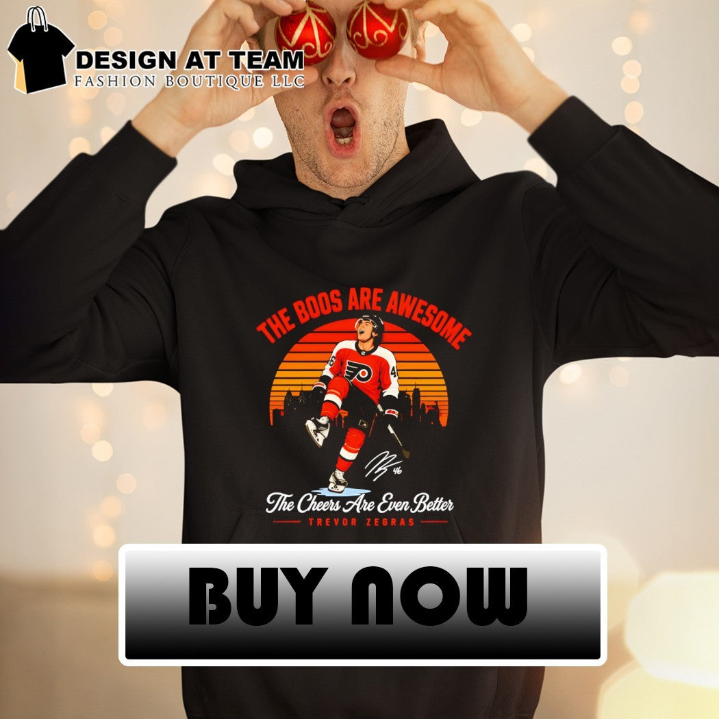 Trevor Zegras Philadelphia Flyers The boos are awesome The Cheers Are Even Better t-shirt