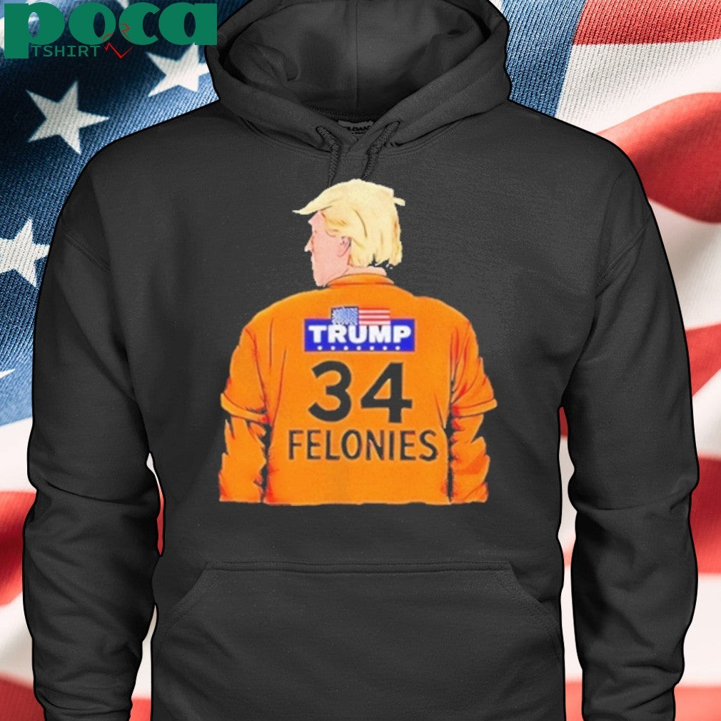 Trump 34 Felonies Shirt