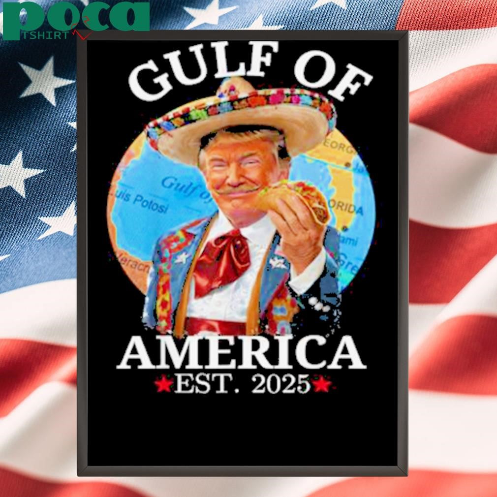 Trump Gulf Of Us America Est 2025 T Shirt