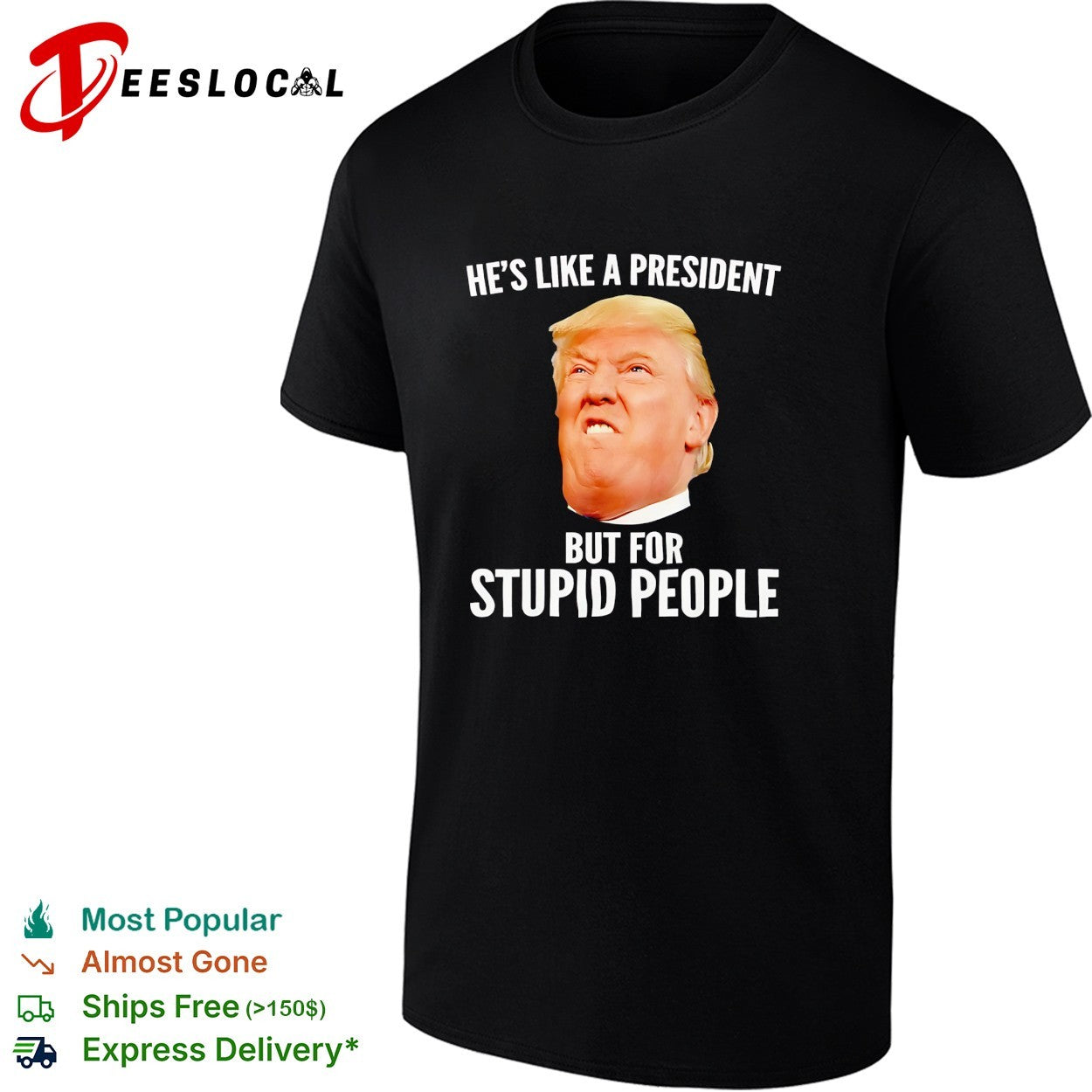 Trump he’s like a president but for stupid people shirt