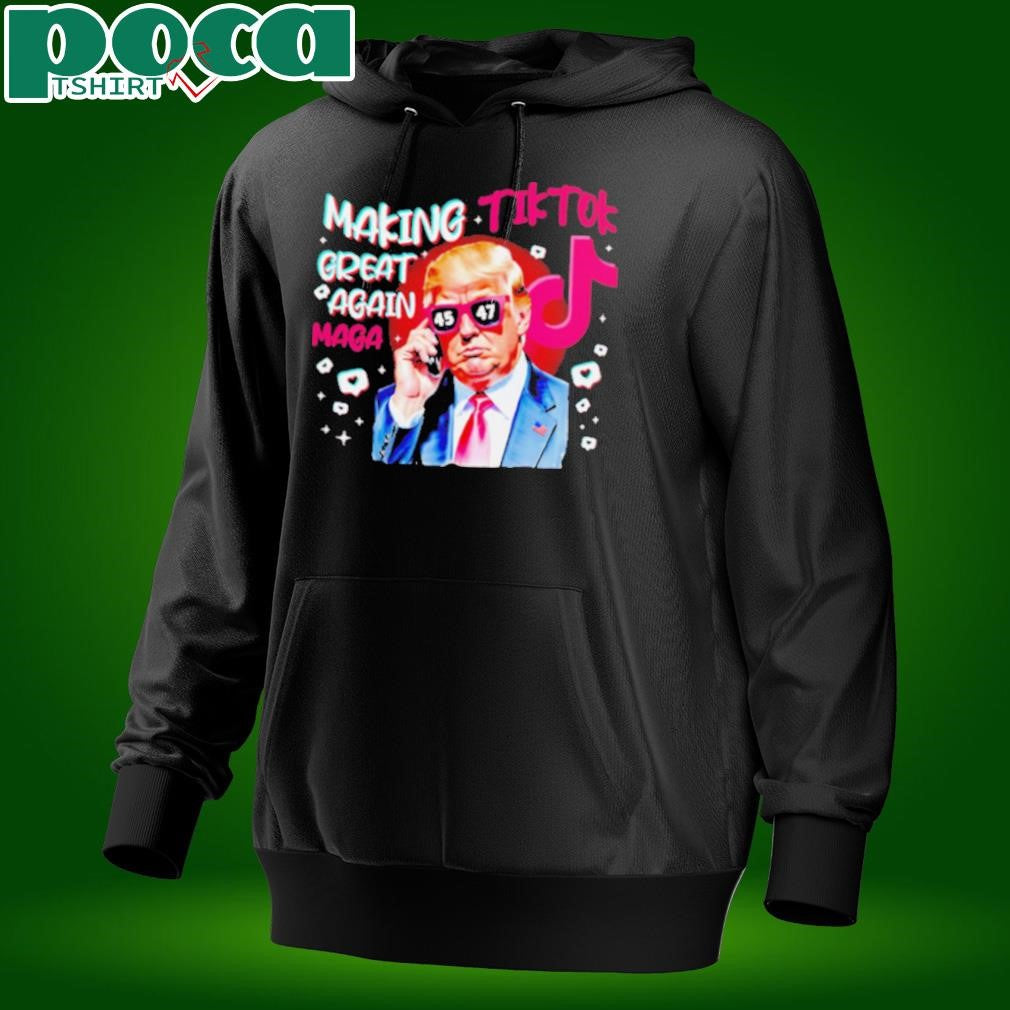Trump making Tiktok great again Maga shirt