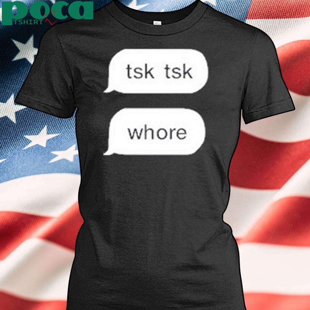 Tsk Tsk Whore Shirt