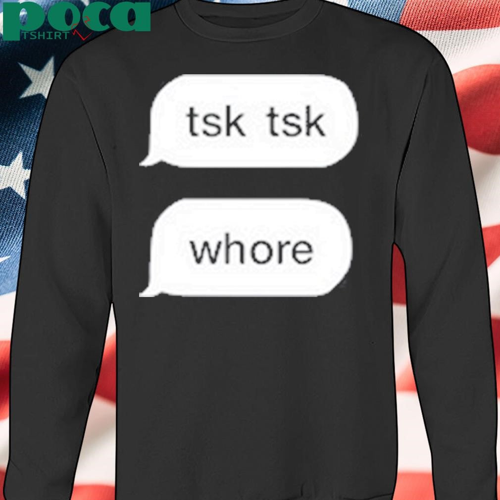 Tsk Tsk Whore Shirt