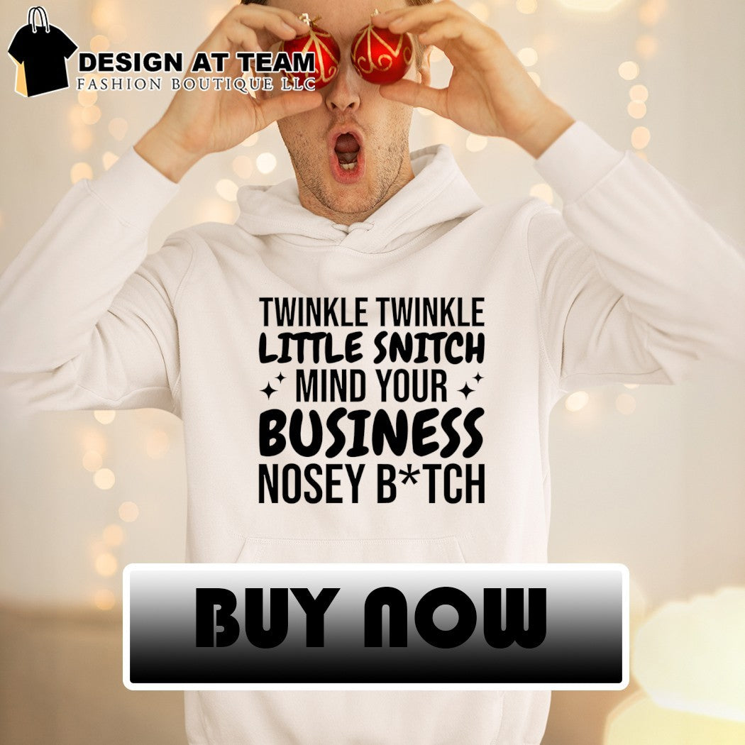 Twinkle twinkle little snitch mind your business nosey shirt