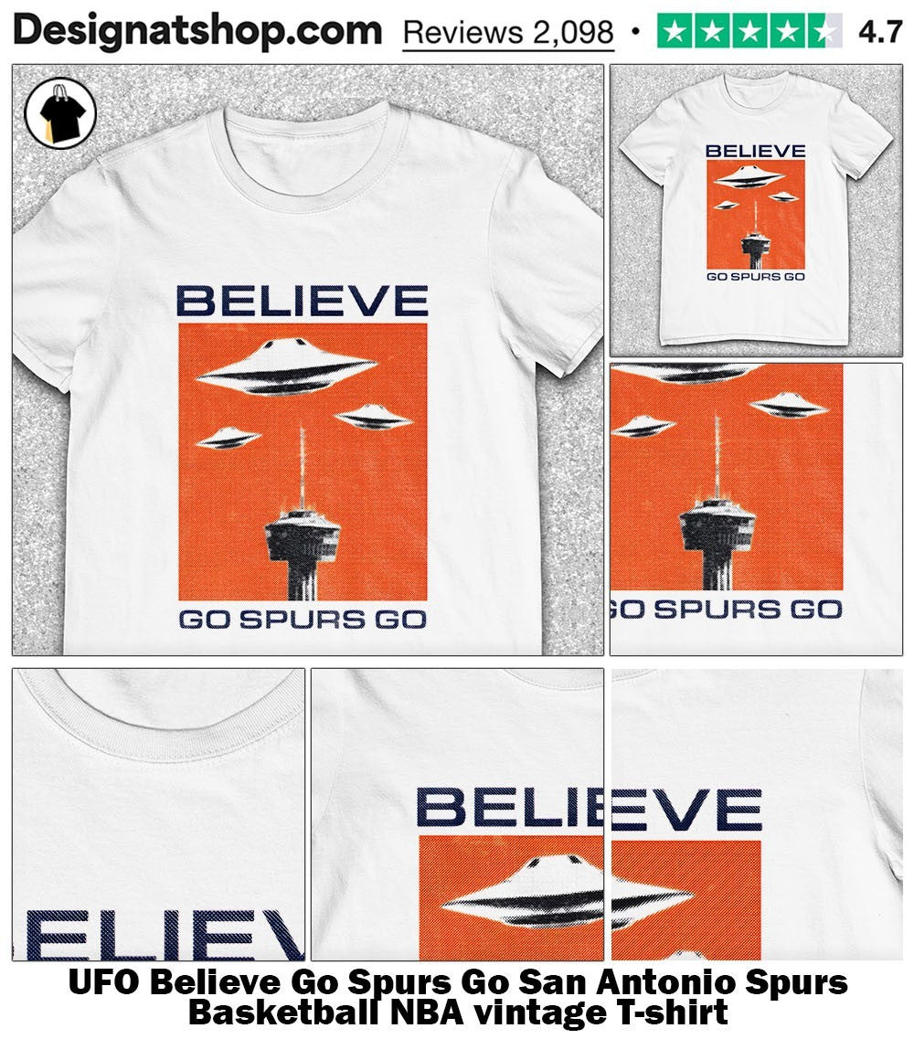 UFO Believe Go Spurs Go San Antonio Spurs Basketball NBA vintage shirt