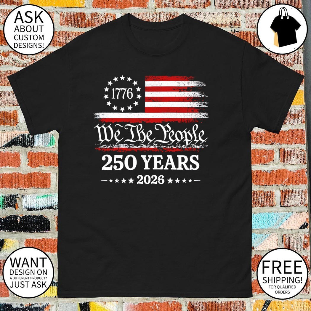 US Patriotism Commemorative 1776 We The People 250 Years 2026 shirt