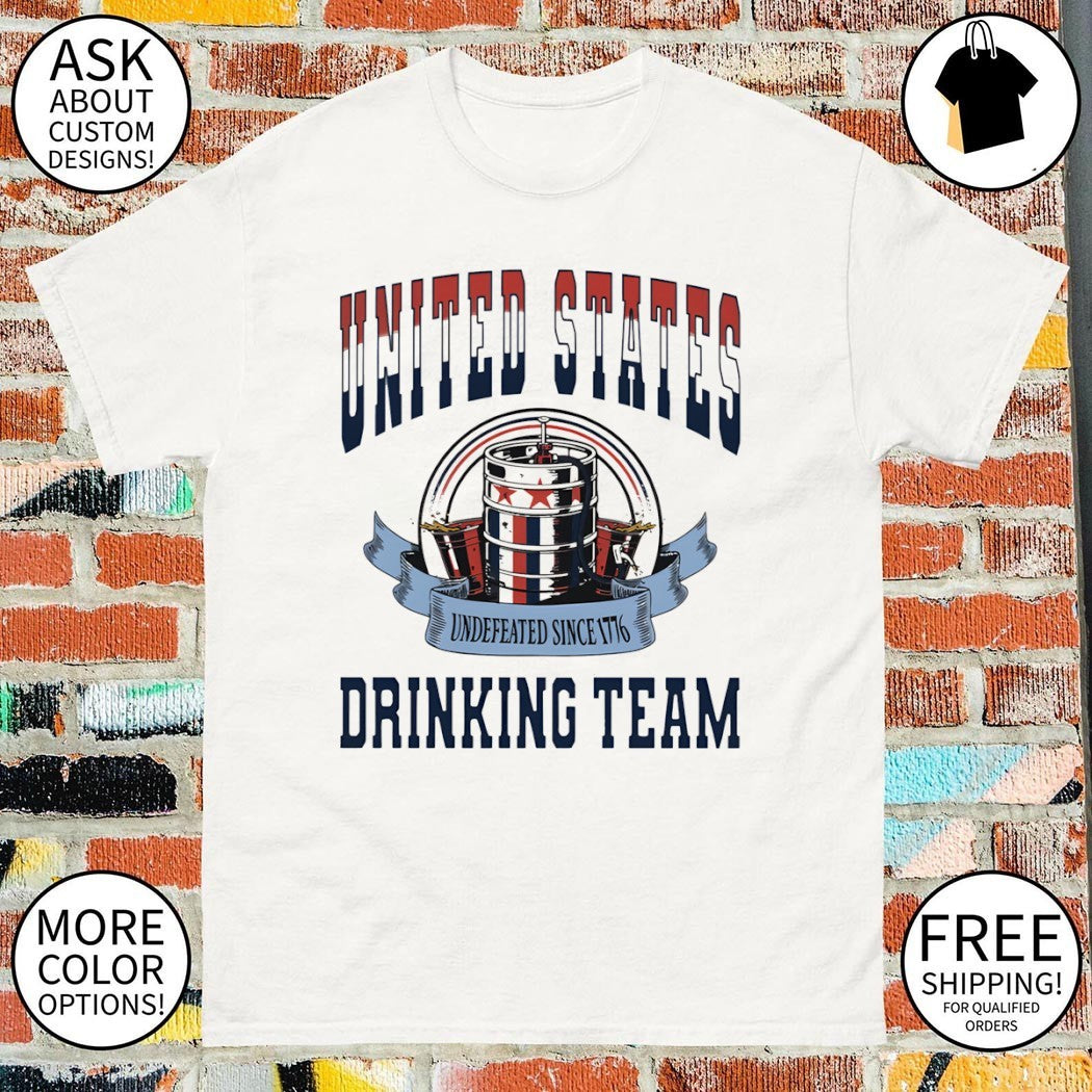USA Drinking Team United States Undefeated since 1776 shirt