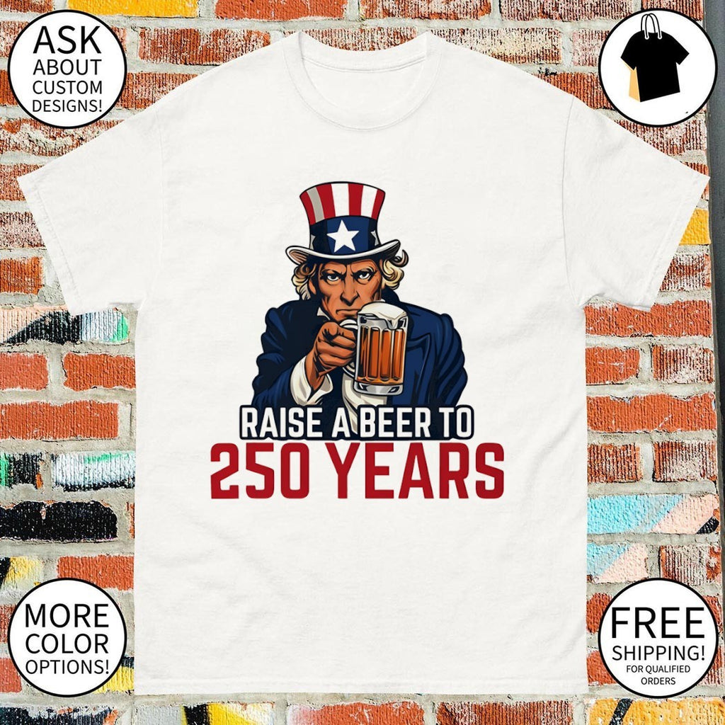 Uncle Sam Raise A Beer To 250 Years shirt