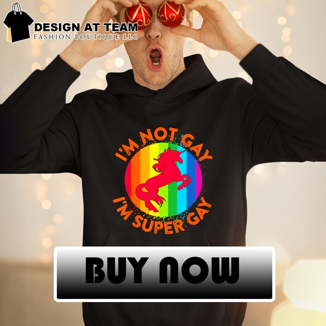 Unicorn I’m not gay I’m super Gay LGBT Pride Month shirt