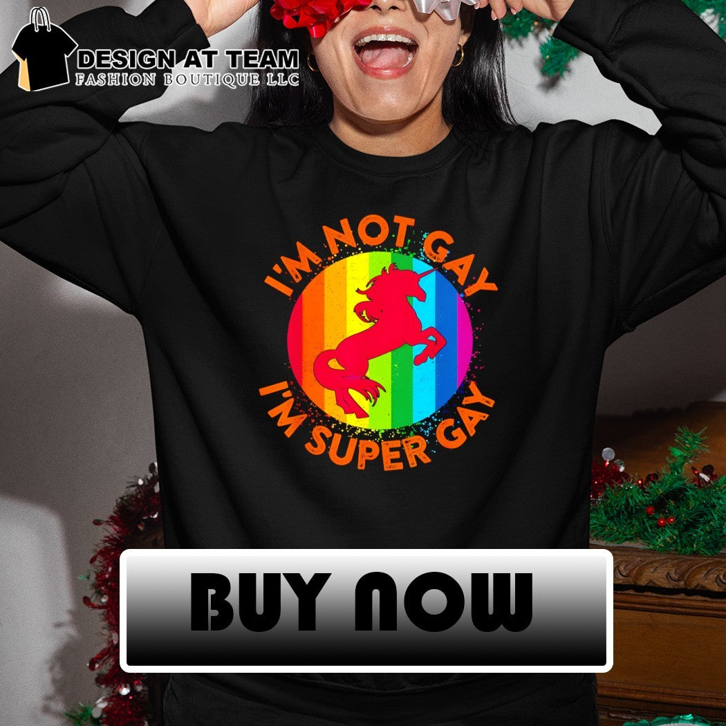 Unicorn I’m not gay I’m super Gay LGBT Pride Month shirt
