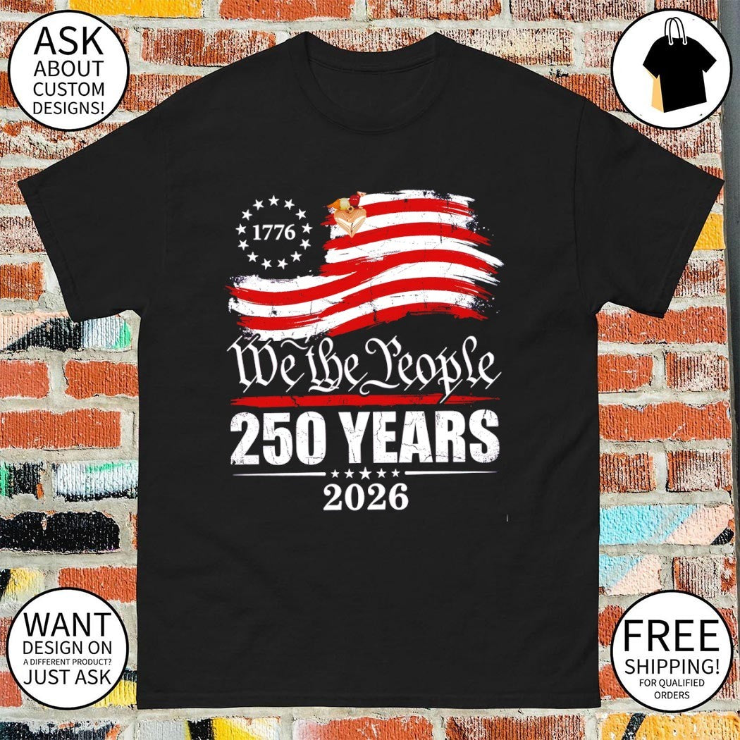 United States 1776 We the People 250 Years 2026 patriotic American flag shirt