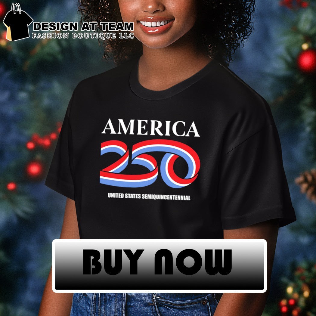 United States Semiquincentennial America 250 Patriotic Anniversary 4th of July shirt