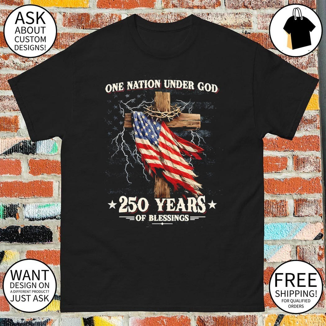 United States flag Christian wooden cross One Nation Under God 250 Years of Blessings shirt