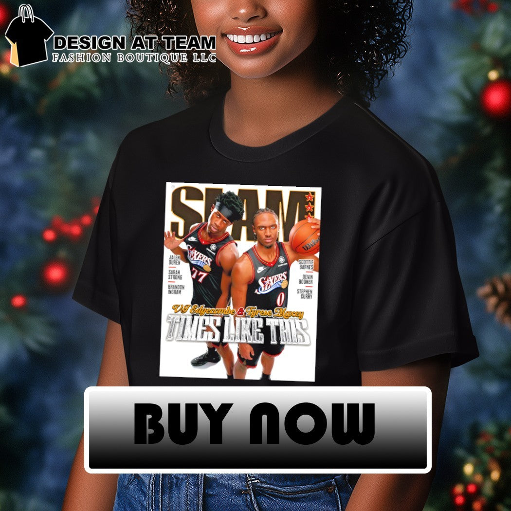 VJ Edgecombe vs Tyrese Maxey Philadelphia 76ers Times Like This SLAM shirt