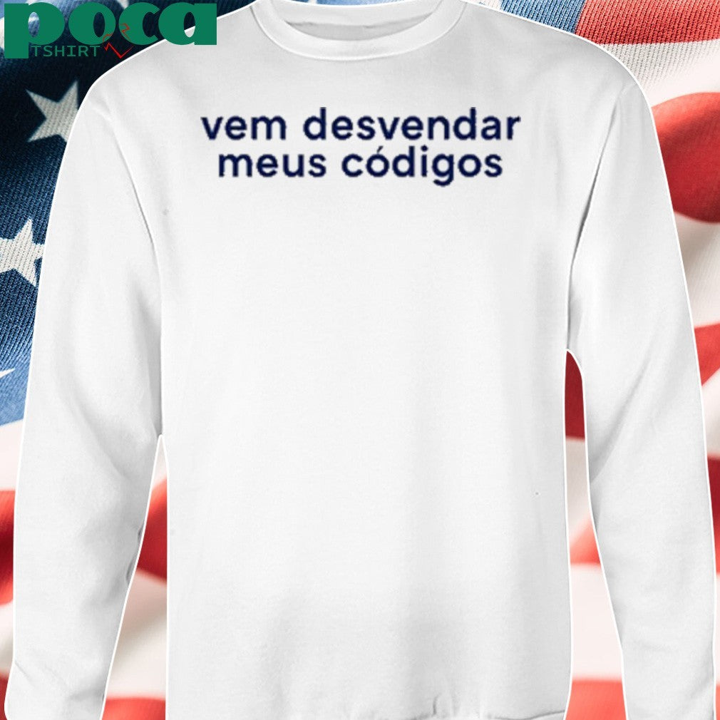 Vem Desvendar Meus Códigos shirt