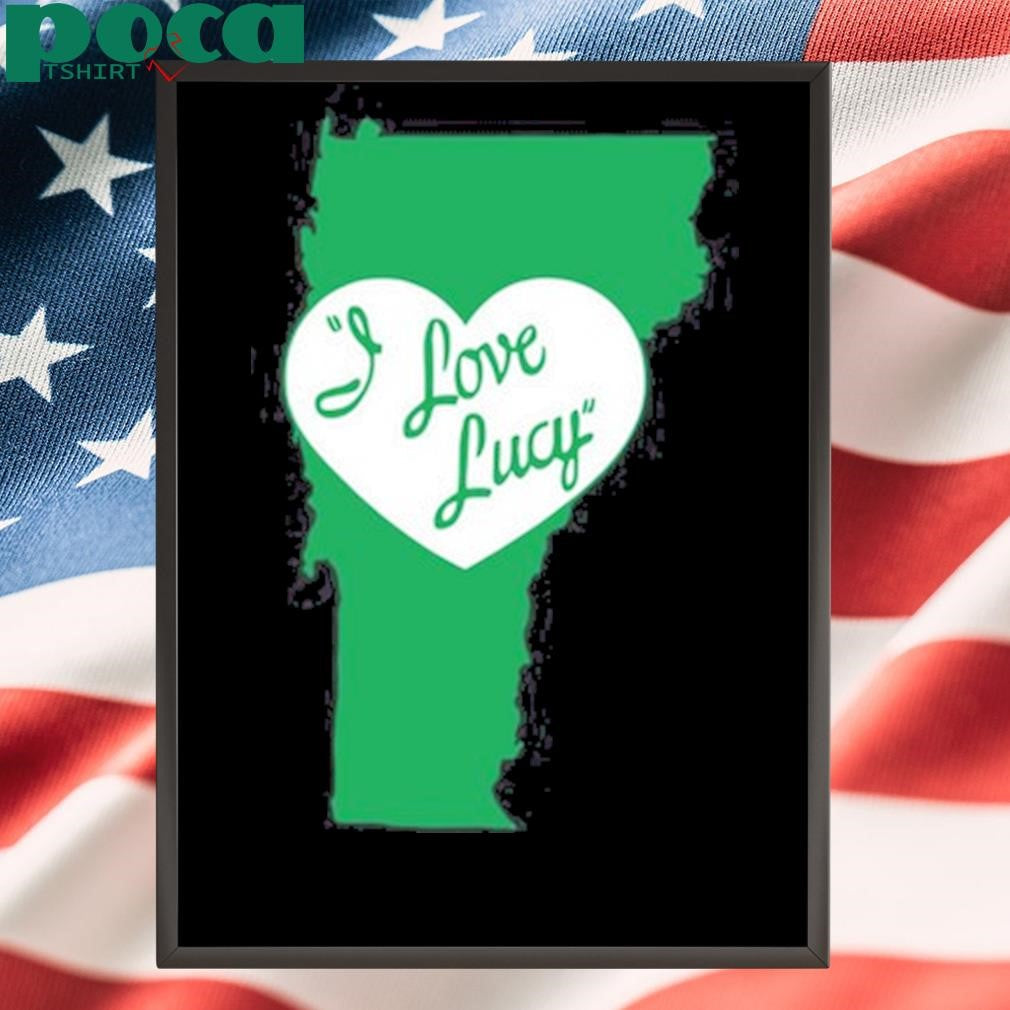 Vermont For Good I Love Lucy Welch Shirt